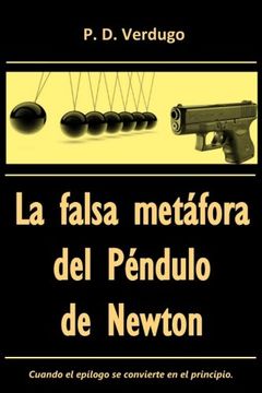 portada La falsa metafora del Pendulo de Newton: El caso del misterioso epilogo manuscrito (Spanish Edition)