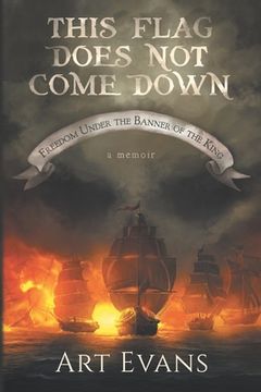 portada This Flag Does Not Come Down: Freedom Under the Banner of the King (en Inglés)