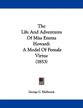 portada the life and adventures of miss emma howard: a model of female virtue (1853) (en Inglés)