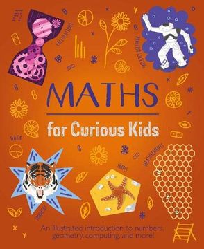 portada Maths for Curious Kids: An Illustrated Introduction to Numbers, Geometry, Computing, and More! (en Inglés)