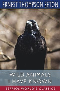 portada Wild Animals I Have Known (Esprios Classics) (in English)