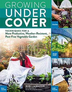 portada Growing Under Cover: Techniques for a More Productive, Weather-Resistant, Pest-Free Vegetable Garden (en Inglés)