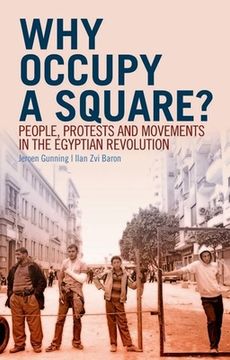 portada Why Occupy a Square? People, Protests and Movements in the Egyptian Revolution (en Inglés)