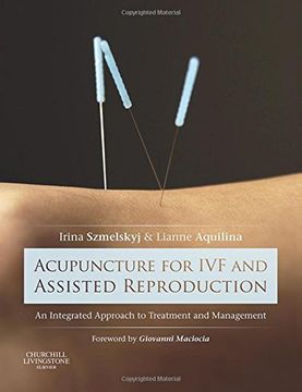 portada Acupuncture for IVF and Assisted Reproduction: An integrated approach to treatment and management, 1e