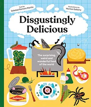 portada Disgustingly Delicious: The Surprising, Weird and Wonderful Food of the World 