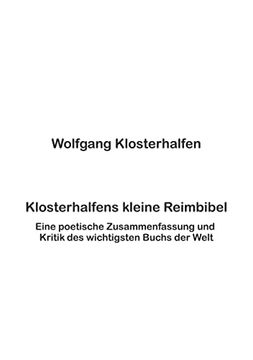 portada Klosterhalfens kleine Reimbibel: Eine poetische Zusammenfassung und Kritik des wichtigsten Buchs der Welt 