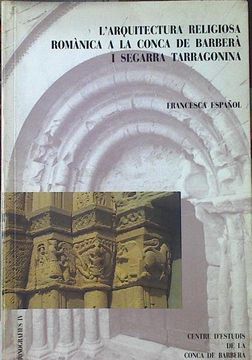 portada L'arquitectura Religiosa Romànica a la Conca de Barberà i Segarra Tarragonina