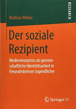 portada Der Soziale Rezipient: Medienrezeption als Gemeinschaftliche Identitätsarbeit in Freundeskreisen Jugendlicher (en Alemán)