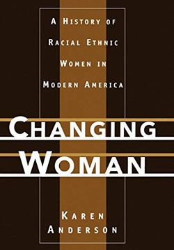 portada Changing Woman: A History of Racial Ethnic Women in Modern America (en Inglés)