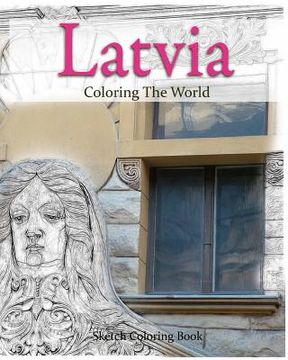 portada Latvia Coloring the World: Sketch Coloring Book (in English)