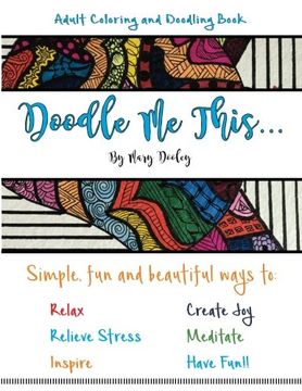 portada Doodle Me This...: Simple, fun and beautiful ways to:  Relax, Relieve Stress, Inspire, Create Joy, Meditate and HAVE FUN!!