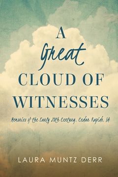 portada A Great Cloud of Witnesses: Memories of the Early 20th Century, Cedar Rapids, IA (in English)