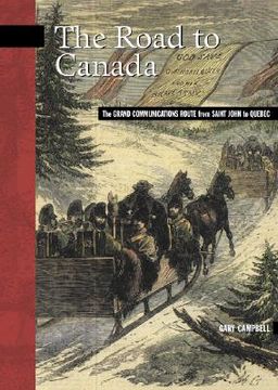 portada the road to canada: the grand communications route from saint john to quebec (in English)
