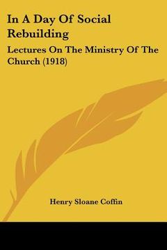 portada in a day of social rebuilding: lectures on the ministry of the church (1918)