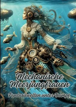 portada Mechanische Meerjungfrauen: Fantasiewelten unter Dampf (en Alemán)
