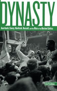 portada Dynasty: Auerbach, Cousy, Havlicek, Russell, and the Rise of the Boston Celtics (en Inglés)