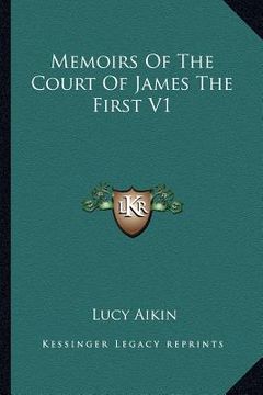 portada memoirs of the court of james the first v1 (en Inglés)