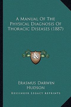 portada a manual of the physical diagnosis of thoracic diseases (1887) (en Inglés)