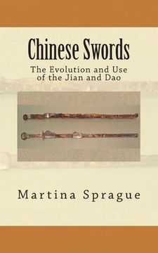 portada Chinese Swords: The Evolution and Use of the Jian and Dao (in English)