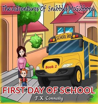 portada The Adventures Of Snibbles McGibbons: First Day of School (en Inglés)