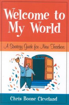 portada welcome to my world: a strategy guide for new teachers (en Inglés)