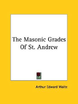 portada the masonic grades of st. andrew (en Inglés)