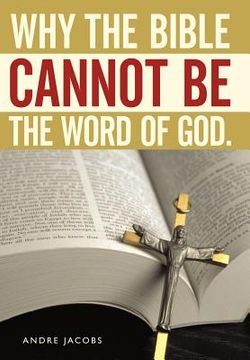 portada why the bible cannot be the word of god. (en Inglés)