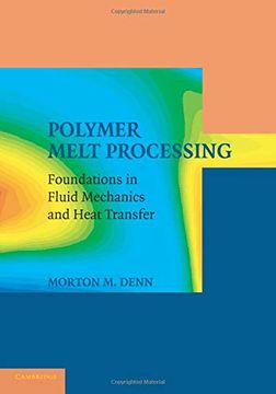 portada Polymer Melt Processing: Foundations in Fluid Mechanics and Heat Transfer (Cambridge Series in Chemical Engineering) (en Inglés)
