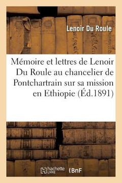 portada Lettres de Lenoir Du Roule Au Chancelier de Pontchartrain Sur Sa Mission En Ethiopie (en Francés)