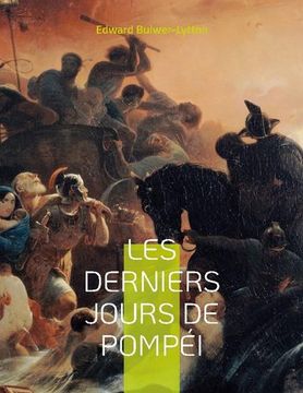 portada Les Derniers Jours de Pompéi: Le Célère Roman Porté au Cinéma par Mario Bonnard et Sergio Leone (en Francés)