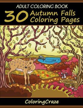 portada Adult Coloring Book: 30 Autumn Falls Coloring Pages, Coloring Books For Adults Series By ColoringCraze (en Inglés)