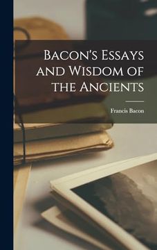portada Bacon's Essays and Wisdom of the Ancients (in English)