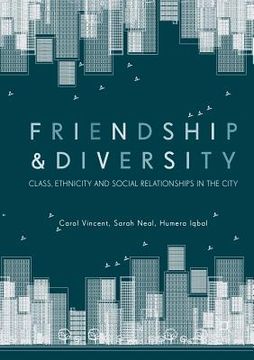 portada Friendship and Diversity: Class, Ethnicity and Social Relationships in the City (in English)