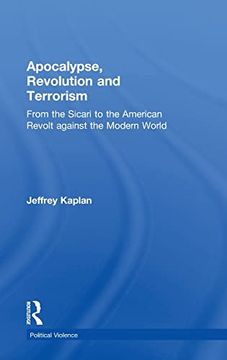 portada Apocalypse, Revolution and Terrorism: From the Sicari to the American Revolt Against the Modern World (Political Violence) (en Inglés)