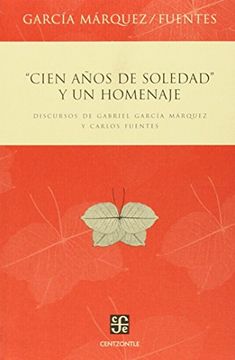 portada Portada "Cien años de soledad" y un homenaje. Discursos de Gabriel García Márquez y Carlos Fuentes