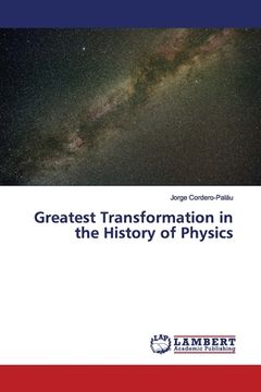 portada Greatest Transformation in the History of Physics (en Inglés)