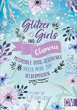 Libro Glitzer, Girls & Glamour? Mega Coole Deko, Geschenke und Vieles Mehr  zum Selbermachen. Das Must-Have De Hagen, Nicole - Buscalibre