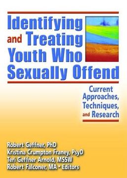 portada identifying and treating youth who sexually offend: current approaches, techniques, and research (en Inglés)