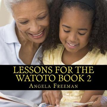portada Lessons For The Watoto Book 2: Wisdom For Afrikan Children (en Inglés)