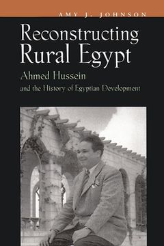 portada reconstructing rural egypt: ahmed hussein and the history of egyptian development (en Inglés)