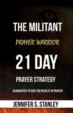 portada The Militant Prayer Warrior: 21-Day Prayer Strategy (en Inglés)
