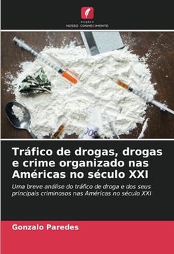 portada Tráfico de Drogas, Drogas e Crime Organizado nas Américas no Século xxi: Uma Breve Análise do Tráfico de Droga e dos Seus Principais Criminosos nas Américas no Século xxi