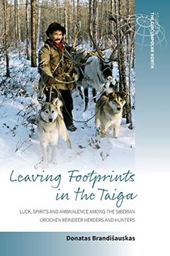portada Leaving Footprints in the Taiga: Luck, Spirits and Ambivalence Among the Siberian Orochen Reindeer Herders and Hunters (Studies in the Circumpolar North) (en Inglés)