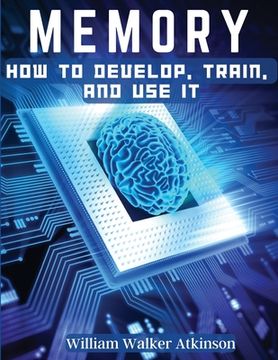portada Memory: How To Develop, Train, And Use It