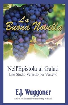 portada La Buona Novella: Nell'epistola ai Galati; Uno Studio Versetto per Versetto (in Italian)