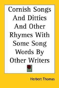 portada cornish songs and ditties and other rhymes with some song words by other writers (in English)