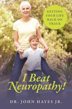 portada i beat neuropathy! getting your life back on track (en Inglés)