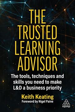 portada The Trusted Learning Advisor: The Tools, Techniques and Skills you Need to Make l&d a Business Priority (en Inglés)