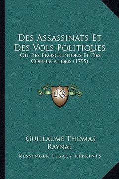 portada Des Assassinats Et Des Vols Politiques: Ou Des Proscriptions Et Des Confiscations (1795) (en Francés)