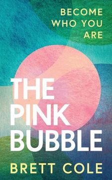 portada The Pink Bubble: Become Who You Are (en Inglés)